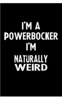 I'm a Powerbocker I'm Naturally Weird