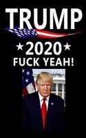 Trump 2020: Fuck Yeah!