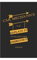 Car Mechanics I Can Explain It To You, But I Can't Understand It For You: Blank Lined Notebook ( Mechanic ) (Black)