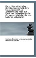 Kann Die Civilistische Rechtswissenschaft Dem Staate Nutzen?...