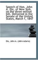 Speech of Hon. John A. Dix, of New York, on the Three Million Bill. Delivered in the Senate of the U: (English)