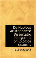 de Nubibus Aristophanis: Dissertatio Inauguralis Philologica Quam...