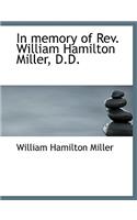 In Memory of REV. William Hamilton Miller, D.D.