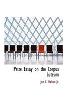 Prize Essay on the Corpus Luteum