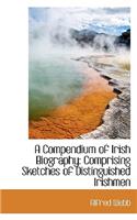 A Compendium of Irish Biography: Comprising Sketches of Distinguished Irishmen