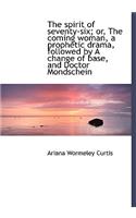 The Spirit of Seventy-Six; Or, the Coming Woman, a Prophetic Drama, Followed by a Change of Base, an