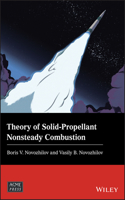Theory of Solid-Propellant Nonsteady Combustion: (Wiley-ASME Press Series)