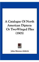 A Catalogue Of North American Diptera: Or Two-Winged Flies (1905)