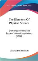 The Elements Of Physical Science: Demonstrated By The Student's Own Experiments (1870)