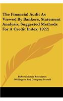 The Financial Audit As Viewed By Bankers, Statement Analysis, Suggested Methods For A Credit Index (1922)