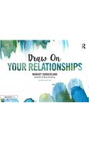 Draw on Your Relationships: Creative Ways to Explore, Understand and Work Through Important Relationship Issues(Draw On)