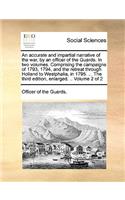 An Accurate and Impartial Narrative of the War, by an Officer of the Guards. in Two Volumes. Comprising the Campaigns of 1793, 1794, and the Retreat Through Holland to Westphalia, in 1795. ... the Third Edition, Enlarged. .. Volume 2 of 2: (English)