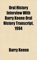 Oral History Interview with Barry Keene Oral History Transcript, 1994