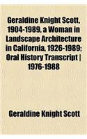 Geraldine Knight Scott, 1904-1989, a Woman in Landscape Architecture in California, 1926-1989; Oral History Transcript 1976-1988