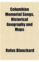 Columbian Memorial Songs, Historical Geography and Maps: (English)