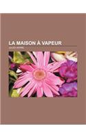 La Maison a Vapeur