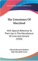 The Limestones Of Maryland: With Special Reference To Their Use In The Manufacture Of Lime And Cement (1910)