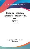 Code de Procedure Penale Du Septembre 25, 1893 (1893)