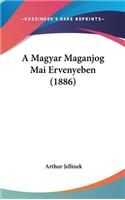 A Magyar Maganjog Mai Ervenyeben (1886)