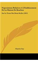 Negociations Relatives A L'Etablissement De La Maison De Bourbon: Sur Le Trone Des Deux-Siciles (1853)