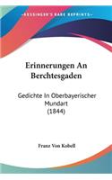 Erinnerungen An Berchtesgaden: Gedichte In Oberbayerischer Mundart (1844)(German)