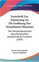Festschrift Zur Erinnerung an Die Eroffnung Des Neuerbauten Museums: Der Senckenbergischen Naturforschenden Gesellschaft Zu Frankfurt (1907)