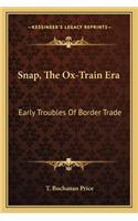 Snap, the Ox-Train Era