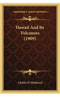 Hawaii And Its Volcanoes (1909)