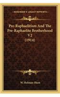 Pre-Raphaelitism And The Pre-Raphaelite Brotherhood V2 (1914): (English)