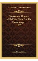 Convenient Houses, with Fifty Plans for the Housekeeper (1889)