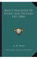 Baily's Magazine of Sports and Pastimes V42 (1884)
