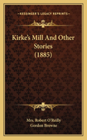 Kirke's Mill And Other Stories (1885)