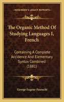 The Organic Method Of Studying Languages I, French