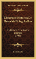 Dissertatio Historica De Monachis Et Regularibus