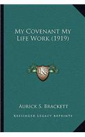My Covenant My Life Work (1919)