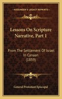 Lessons On Scripture Narrative, Part 1: From The Settlement Of Israel In Canaan (1859)