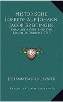 Historische Lobrede Auf Johann Jacob Breitinger: Ehmaligen Vorsteher Der Kirche Zu Zurich (1771)