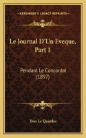 Journal D'Un Eveque, Part 1: Pendant Le Concordat (1897)