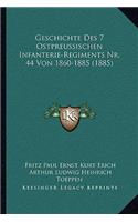 Geschichte Des 7 Ostpreussischen Infanterie-Regiments Nr. 44 Von 1860-1885 (1885)