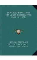 Der Ordo Iudiciarius Des Codex Bambergensis, Part 1-2 (1872)