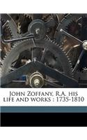 John Zoffany, R.A. His Life and Works: 1735-1810