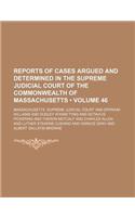 Reports of Cases Argued and Determined in the Supreme Judicial Court of the Commonwealth of Massachusetts (Volume 46 )