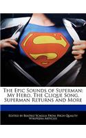 The Epic Sounds of Superman: My Hero, the Clique Song, Superman Returns and More