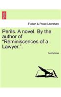 Perils. a Novel. by the Author of "Reminiscences of a Lawyer.."