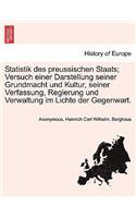 Statistik Des Preussischen Staats; Versuch Einer Darstellung Seiner Grundmacht Und Kultur, Seiner Verfassung, Regierung Und Verwaltung Im Lichte Der Gegenwart.