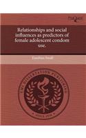 Relationships and Social Influences as Predictors of Female Adolescent Condom Use.