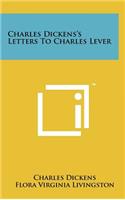 Charles Dickens's Letters to Charles Lever