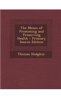 The Means of Promoting and Preserving Health