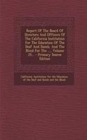 Report of the Board of Directors and Officers of the California Institution for the Education of the Deaf and Dumb, and the Blind for the ..., Volume 25... - Primary Source Edition