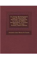 Les Temps Mythologiques: Essai de Restitution Historique. Cosmogonies. Le Livre Des Morts, Sanchoniathon, La Genese, Hesiode, L'Avesta - Primar